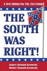 South Was Right! - James Ronald Kennedy (ISBN: 9781947660465)