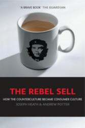 Rebel Sell - How the Counterculture Became Consumer Culture - Joseph Heath, Andrew Potter (2006)