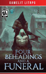 Four Beheadings and a Funeral - Eric Ugland (ISBN: 9781945346163)