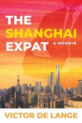 The Shanghai Expat: A Memoir (ISBN: 9781922389466)