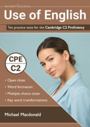 Use of English: Ten practice tests for the Cambridge C2 Proficiency - Michael MacDonald (ISBN: 9781916129733)