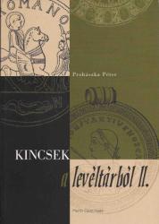 KINCSEK A LEVÉLTÁRBÓL II. TANULMÁNYOK EURÓPA KORA NÉPVÁNDORLÁS KORI RÉGÉSZETÉHEZ (ISBN: 9789638781307)