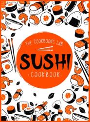 Sushi Cookbook: The Step-by-Step Sushi Guide for beginners with easy to follow healthy and Tasty recipes. How to Make Sushi at Home (ISBN: 9781914128356)