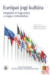 EURÓPAI JOGI KULTÚRA. MEGÚJULÁS ÉS HAGYOMÁNY A MAGYAR CIVILISZTIKÁBAN (ISBN: 9789633121047)