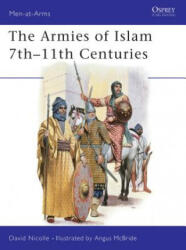 Armies of Islam, 7th-11th Centuries - David Nicolle (1982)