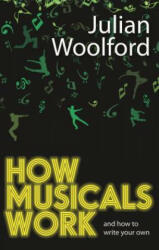 How Musicals Work - Julian Woolford (2012)