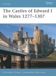 Castles of Edward I in Wales 1277-1307 - Christopher Gravett (2007)