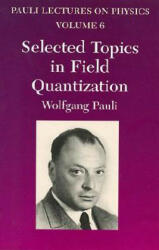 Selected Topics in Field Quantization - Wolfgang Pauli (2003)