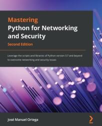 Mastering Python for Networking and Security - Jose Manuel Ortega (ISBN: 9781839217166)