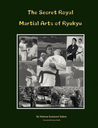 Secret Royal Martial Arts of Ryukyu - Kanenori Sakon Matsuo (2005)