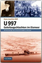 U 997 - Geleitzugschlachten im Eismeer - Hans-Joachim Röll (2012)