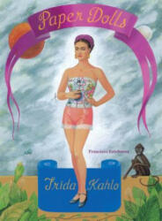 Frida Kahlo Paper Dolls - Francisco Estebanez (2012)