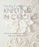 Knitting in Circles: 100 Circular Patterns for Sweaters Bags Hats Afghans and More (2012)