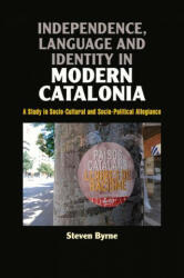 Independence, Language and Identity in Modern Catalonia - Steven Byrne (ISBN: 9781789760712)