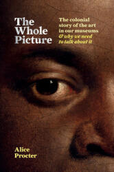 The Whole Picture - Alice Procter (ISBN: 9781788402453)