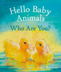 Hello Baby Animals, Who Are You? - Loes Botman (ISBN: 9781782507208)