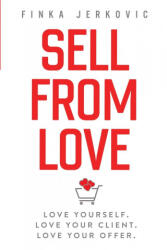 Sell From Love (ISBN: 9781777335106)