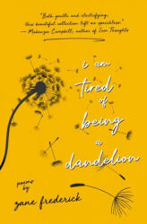 i am tired of being a dandelion - Zane Frederick (ISBN: 9781771682435)