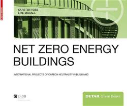 Net zero energy buildings - International projects of carbon neutrality in buildings (2011)