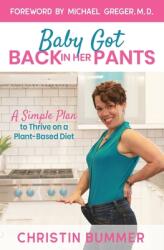 Baby Got Back In Her Pants: A Simple Plan to Thrive on a Plant-Based Diet - Limited Edition Full Color (ISBN: 9781735960210)