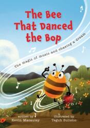 The Bee That Danced the Bop: The magic of music and chasing a dream (ISBN: 9781735929736)