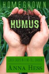 Homegrown Humus: Cover Crops in a No-Till Garden (ISBN: 9781735318318)