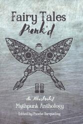 Fairy Tales Punk'd: An Illustrated Mythpunk Anthology (ISBN: 9781734729863)