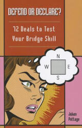 Defend or Declare? : 72 Deals to Test Your Bridge Skill (2012)