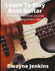 Learn To Play Bass Guitar - Jenkins Dwayne Jenkins (ISBN: 9781733064491)