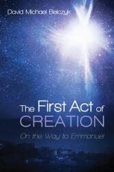 The First Act of Creation (ISBN: 9781725287754)