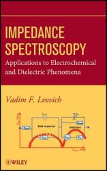 Impedance Spectroscopy - Applications to Electrochemical and Dielectric Phenomena - Vadim F. Lvovich (2012)