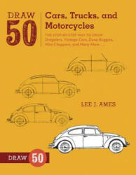 Draw 50 Cars, Trucks, and Motorcycles - Lee J Ames (2012)