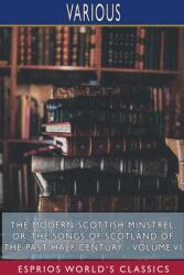 The Modern Scottish Minstrel; or The Songs of Scotland of the Past Half Century - Volume VI (ISBN: 9781715840402)