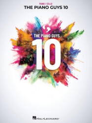 The Piano Guys 10: Matching Songbook with Arrangements for Piano and Cello from the Double CD 10th Anniversary Collection - The Piano Guys (ISBN: 9781705121207)