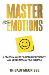 Master Your Emotions - Thibaut Meurisse (ISBN: 9781981089154)