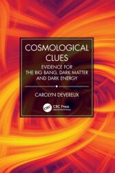 Cosmological Clues: Evidence for the Big Bang Dark Matter and Dark Energy (ISBN: 9780367406943)
