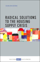 Radical Solutions to the Housing Supply Crisis (ISBN: 9781447328490)