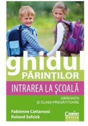 Ghidul părinţilor. Intrarea la şcoală (ISBN: 9789731356808)