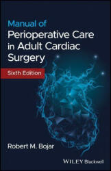 Manual of Perioperative Care in Adult Cardiac Surgery - Robert M. Bojar (ISBN: 9781119582557)