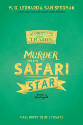 Murder on the Safari Star - M. G. Leonard, Sam Sedgman (ISBN: 9781529013108)