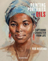 Painting Portraits in Oils - Wareing, Rob (ISBN: 9781782217961)