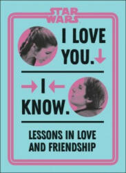 Star Wars I Love You. I Know. - Amy Richau (ISBN: 9780241500804)