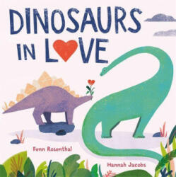 Dinosaurs in Love - Fenn Rosenthal (ISBN: 9781408365069)