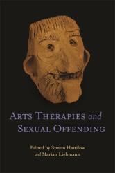 Arts Therapies and Sexual Offending (ISBN: 9781787750647)