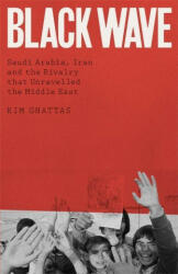 Black Wave - Kim Ghattas (ISBN: 9781472271136)