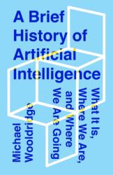 A Brief History of Artificial Intelligence (ISBN: 9781250770745)