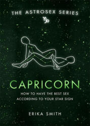Astrosex: Capricorn - Erika W. Smith (ISBN: 9781398702127)