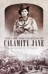 The Life and Legends of Calamity Jane Volume 29 (ISBN: 9780806168777)