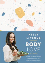 Body Love: A Journal: 12 Weeks to Practice Positivity Create Momentum and Build Your Healthy Lifestyle (ISBN: 9780063048980)