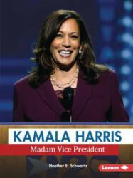 Kamala Harris: Madam Vice President - HEATHER E. SCHWARTZ (ISBN: 9781728440897)